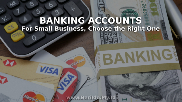 Banking Accounts for Small Business, Choose the Right One_