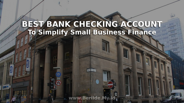 Best Bank Checking Account to Simplify Small Business Finance