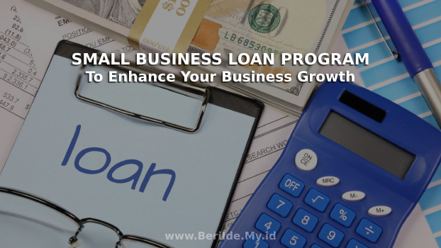 Small Business Loan Program to Enhance Your Business Growth