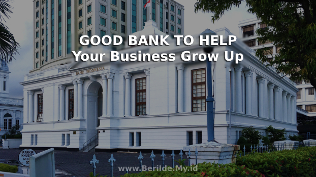 Good Business Bank to Help Your Small Business Grow Up